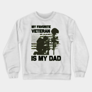 Dad Veteran My Favorite Veteran Is My Father Proud Son Kids Veteran's Day Gift Crewneck Sweatshirt